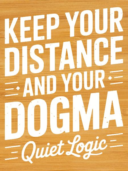 Quiet Logic: Distance and Dogma