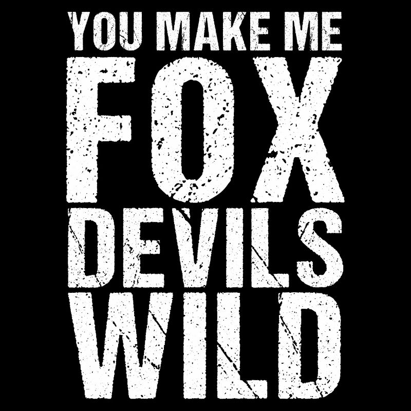 You make me Fox Devils wild Denglish
