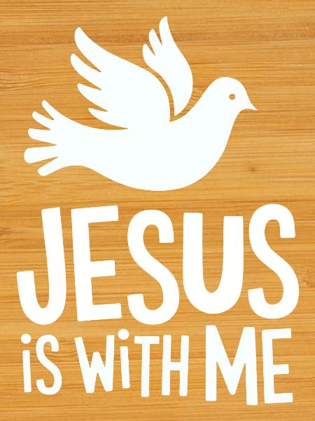 Jesus is with me