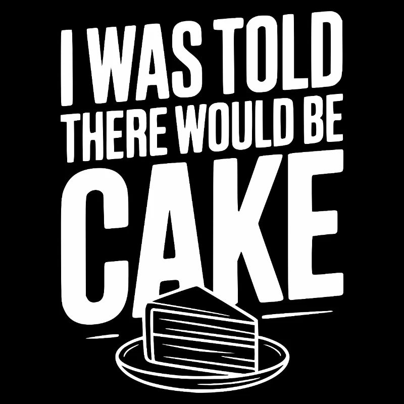 I Was Told There Would Be Cake