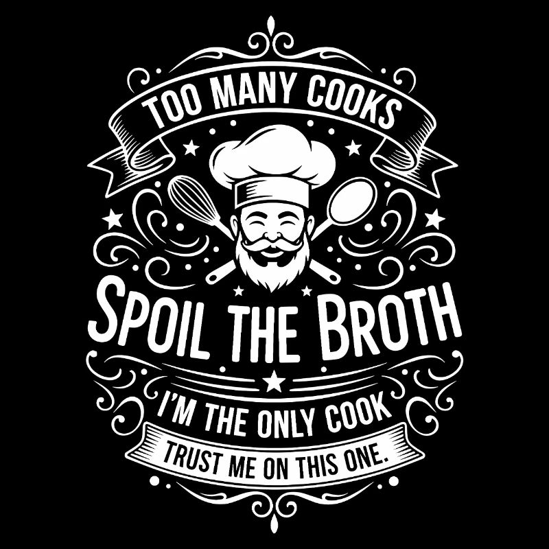 Gâtez le bouillon – je suis le seul chef