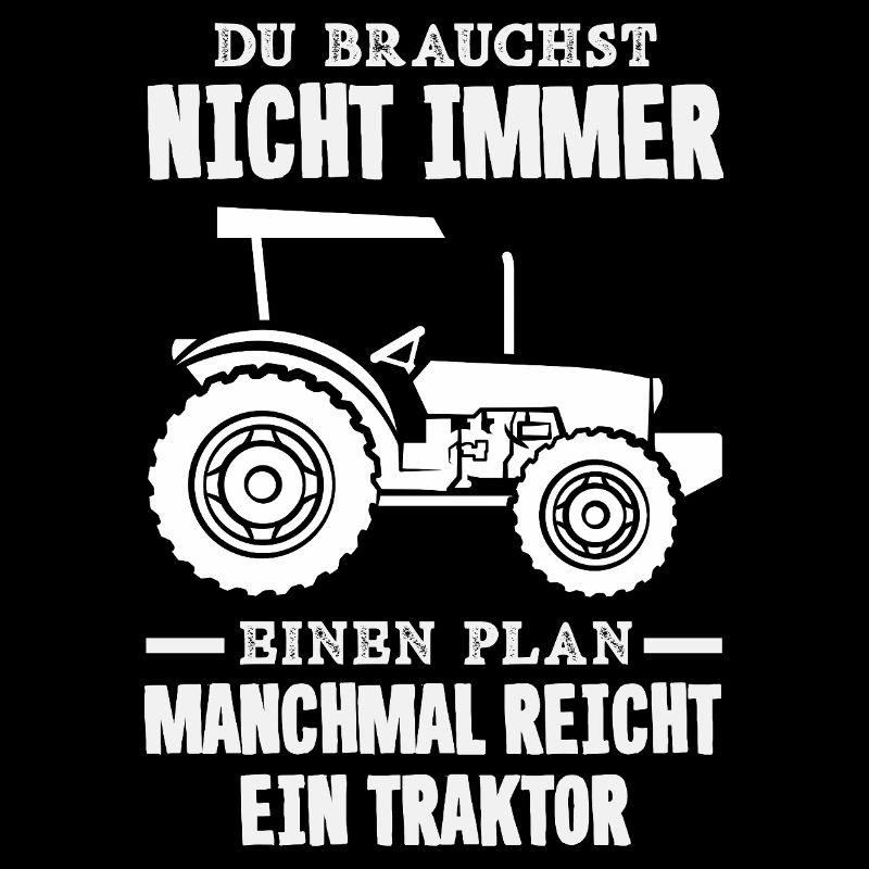 Du brauchst nicht immer einen Plan Traktor reicht
