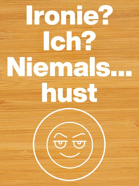 IRONIE – SARCASME NIVEAU 100 !