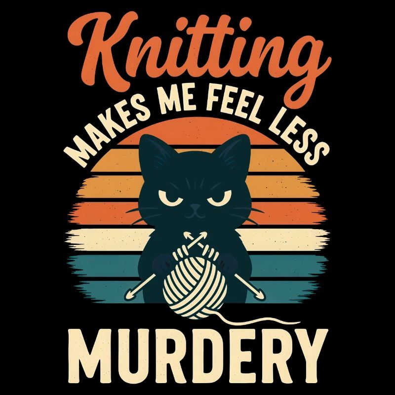Knitting Makes Me Feel Less Murdery Funny Craft De