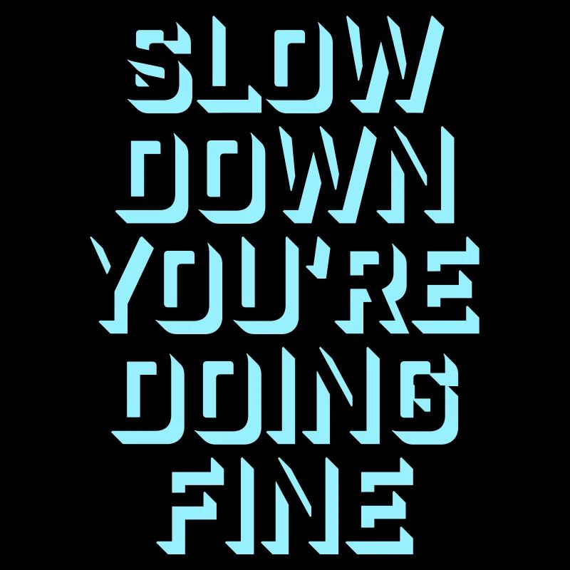 Slow Down You're Doing Fine Motivation Spruch Logo