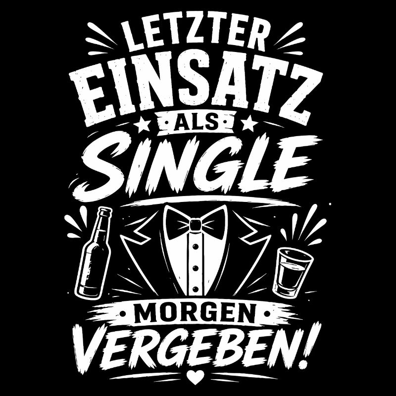 Letzter Einsatz als Single JGA Bräutigam