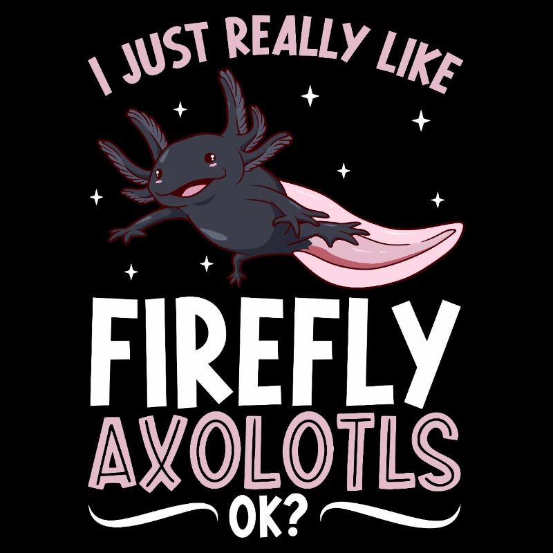 I love my Firefly Axolotl
