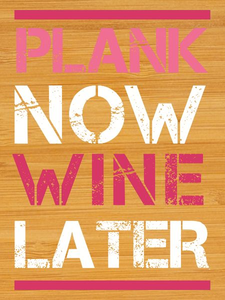 Plank Now Wein später
