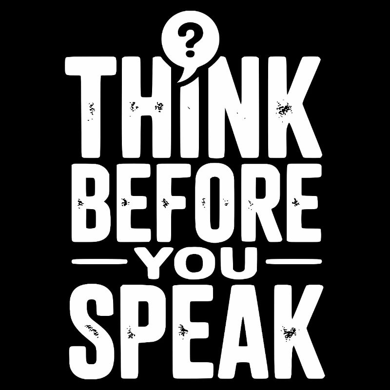 Think Before You Speak