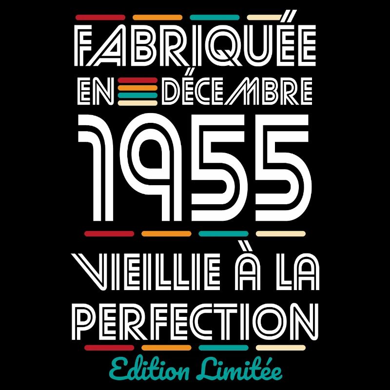 Anniversaire 70 ans - Fabriquée en Décembre 1955