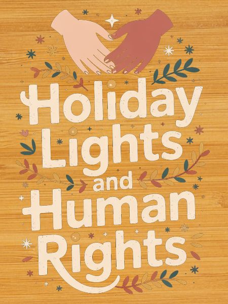 Holiday Lights and Human Rights