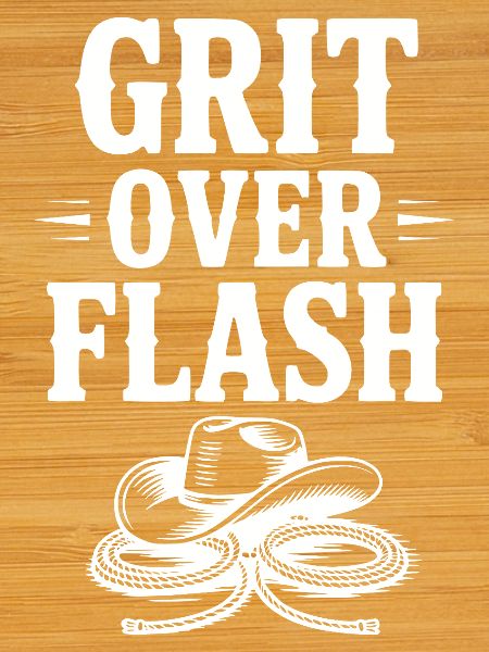 Grit Over Flash