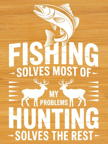 Fishing Solves Most Problems