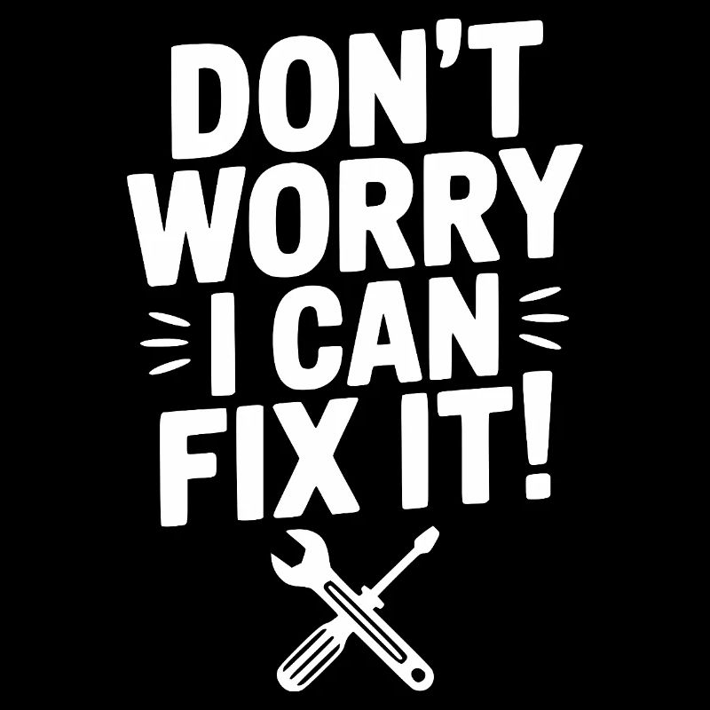 Don't Worry I Can Fix It!
