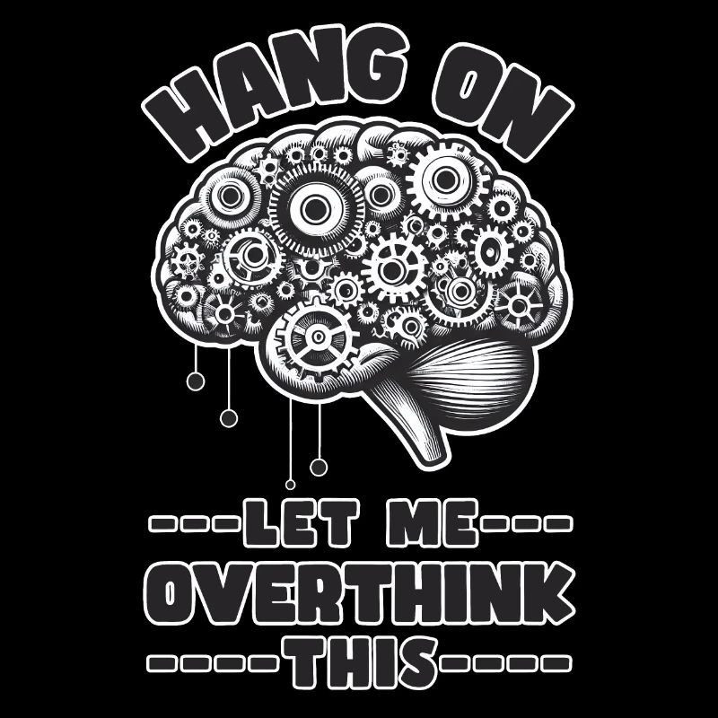 HANG ON LET ME OVERTHINK THIS