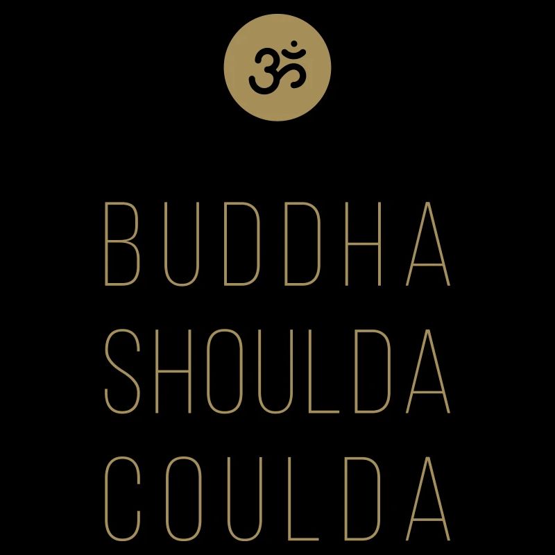 buddha shoulda coulda