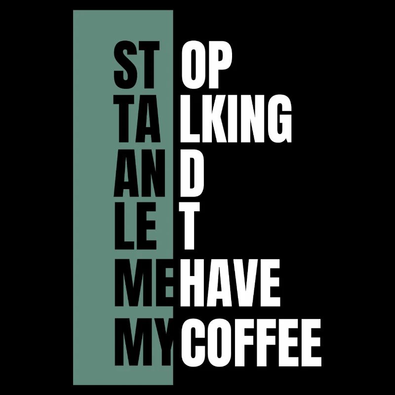 Stop Talking – Need Coffee First