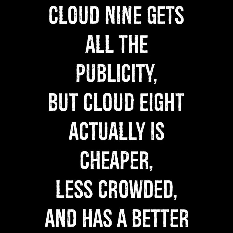 Cloud Nine gets all the publicity but Cloud Eight