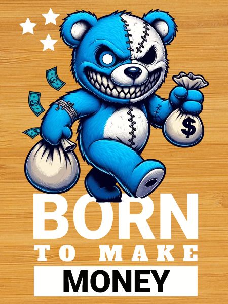 Born to make Money