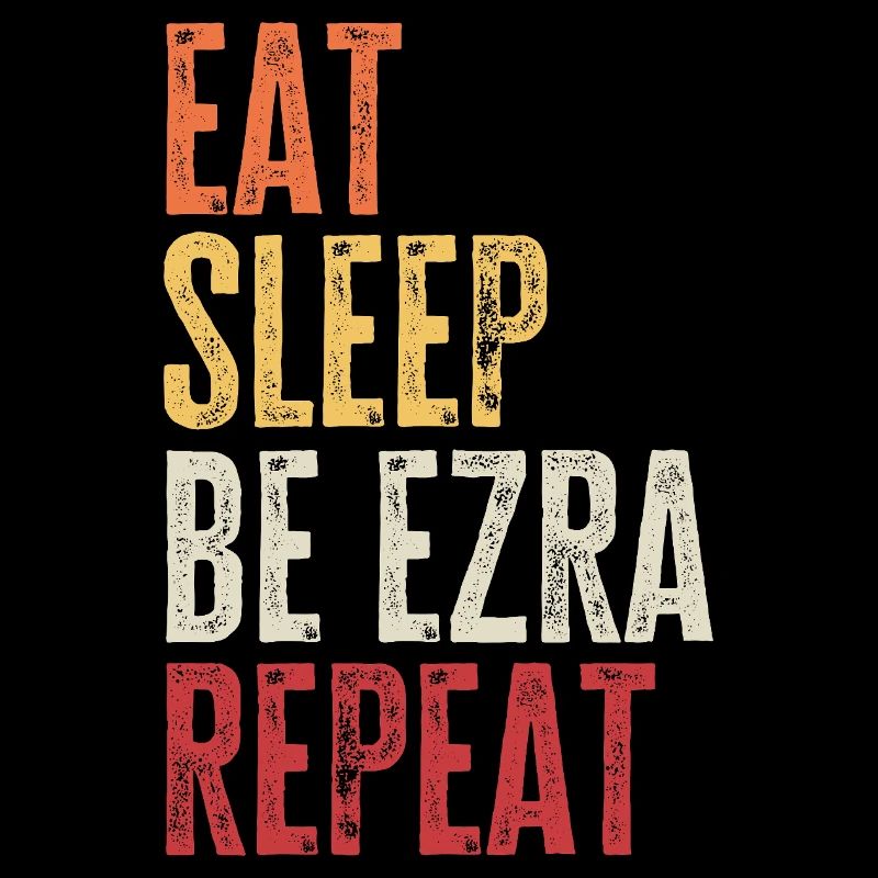 Eat Sleep Be Ezra Repeat Retro Name