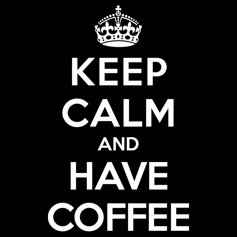 Keep calm and have coffee