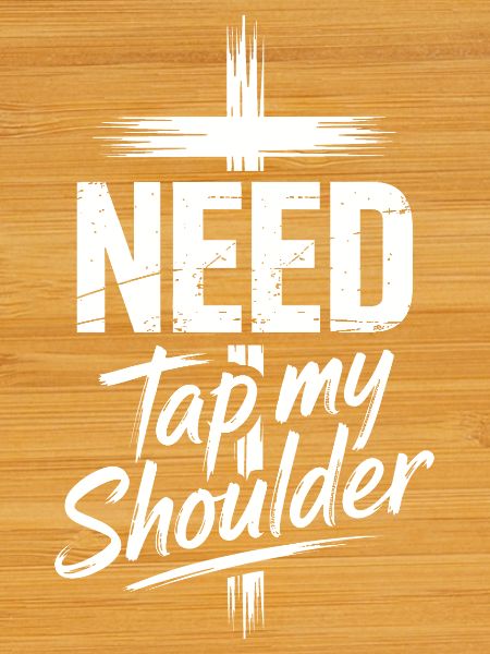 Need Tap My Shoulder