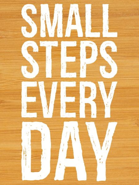 small steps every day