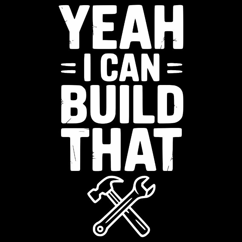 Yeah I Can Build That