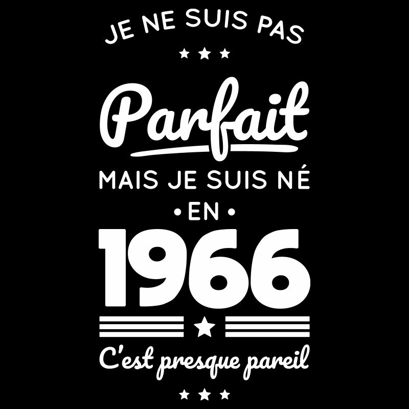 Né en 1966 – Pas parfait mais presque