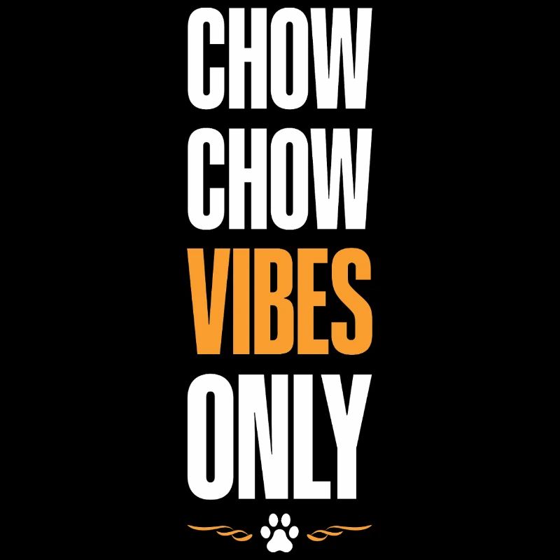 Chow Chow Vibes Only