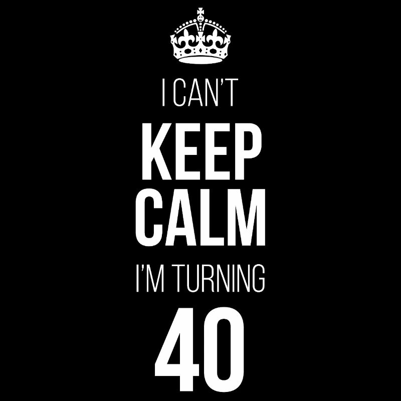 I can't calm down I'm turning 40