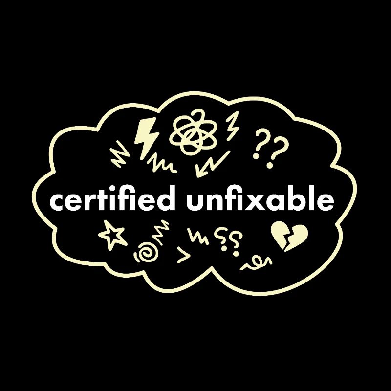 Certified Unfixable – Therapy Not Normal Saying