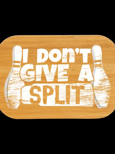 I Don't Give A Split
