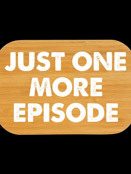 Just One More Episode