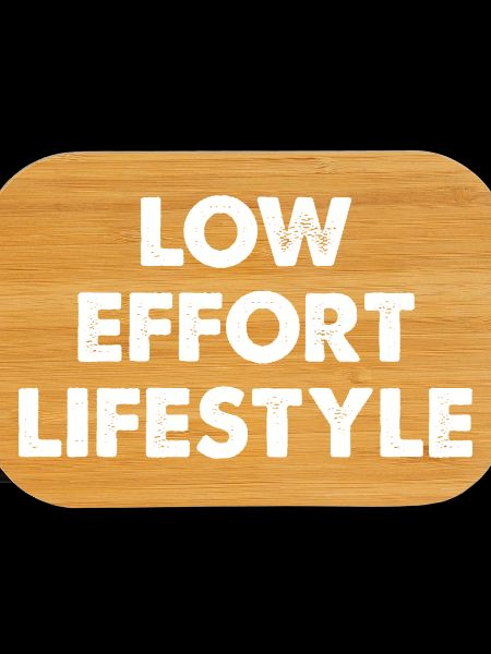 Low Effort Lifestyle