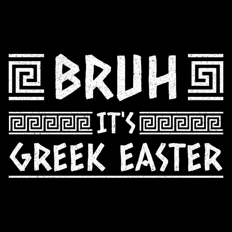 Bruh It's Greek Easter Happy Easter Sunday