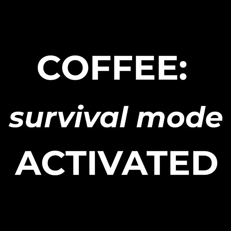 Coffee survival mode activated