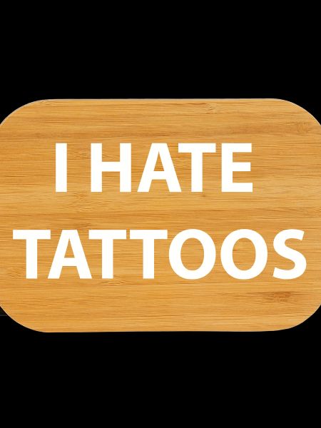 I Hate tattoos 