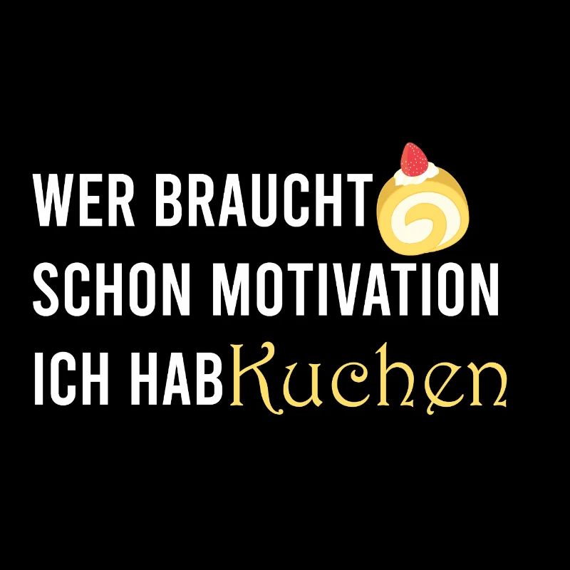 Wer_braucht_schon_Motivation_Ich_hab_Kuchen_-