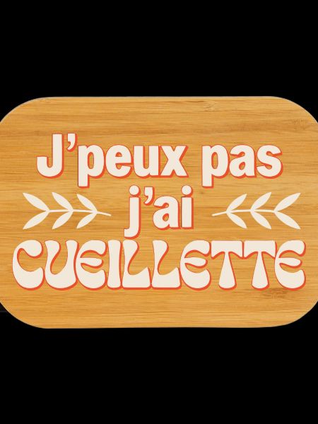 J'peux pas j'ai cuilllette