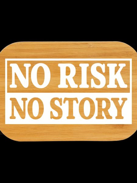No Risk No Story