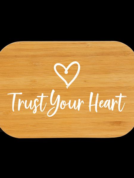 TRUST YOUR HEART Statement