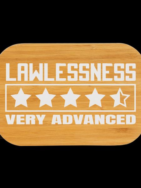 Funny saying: Lawlessness advanced!