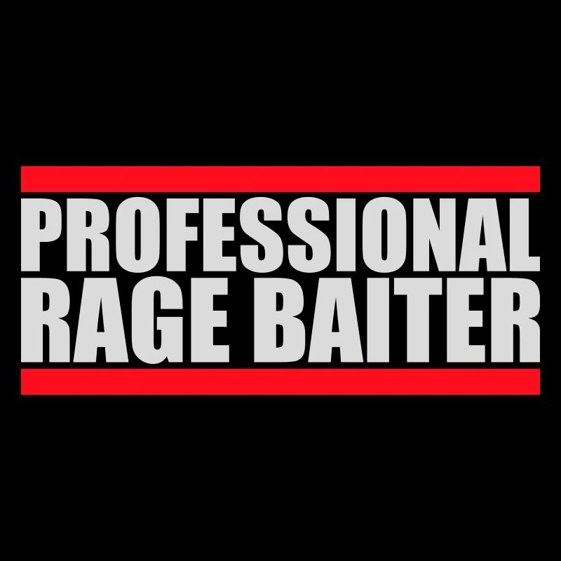 Professional Rage Baiter Troll Attention Fun