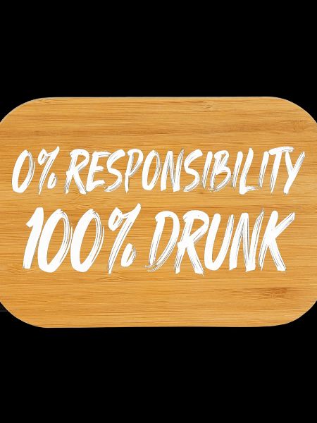 0% Responsibility 100% Drunk