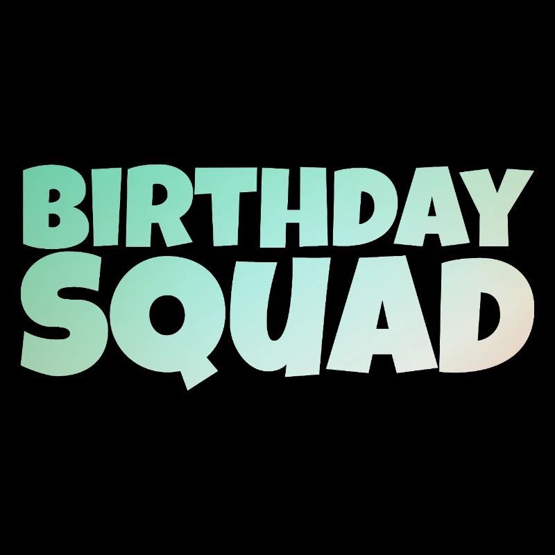 Birthday Squad – Cool Group Birthday Design