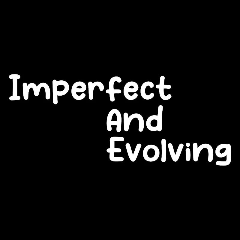 Imperfect and evolving