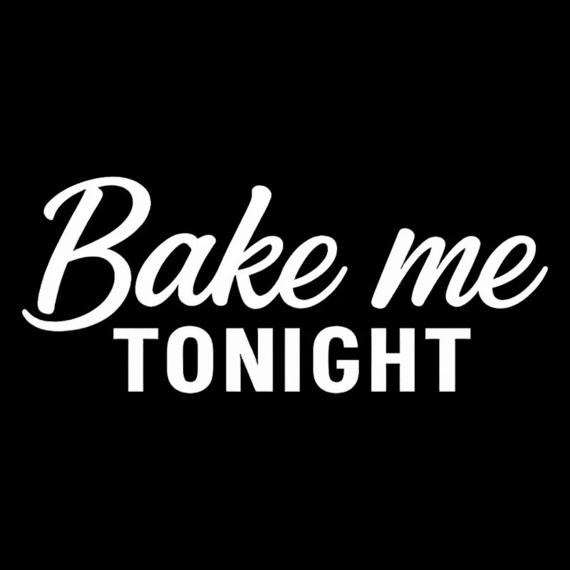 Bake Me Tonight