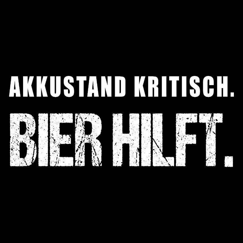 Akkustand kritisch Bier hilft Lustiger Spruch