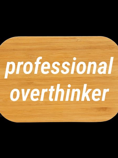 Professional Overthinker